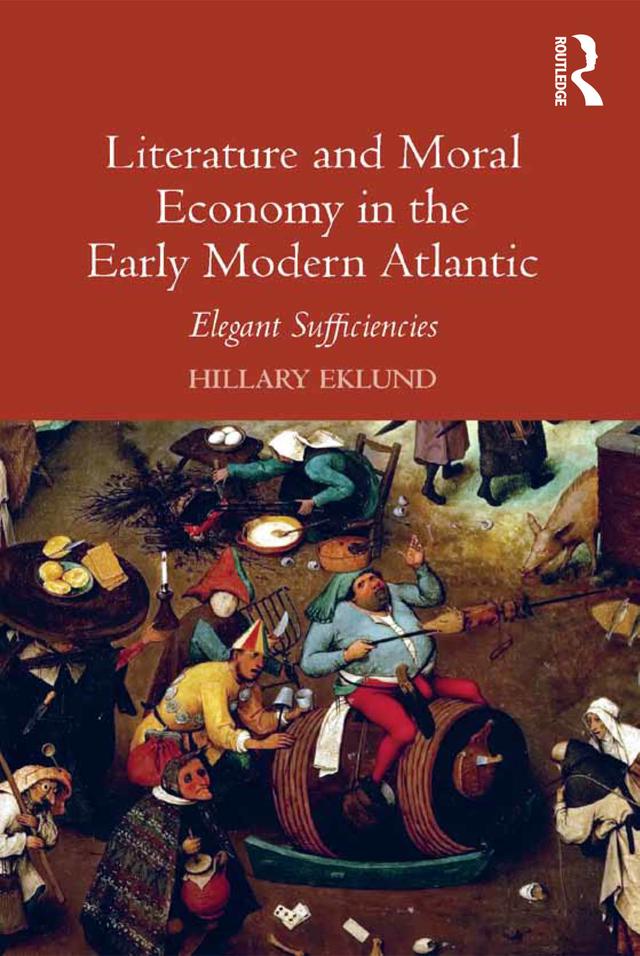 Literature and Moral Economy in the Early Modern Atlantic by Hillary Eklund