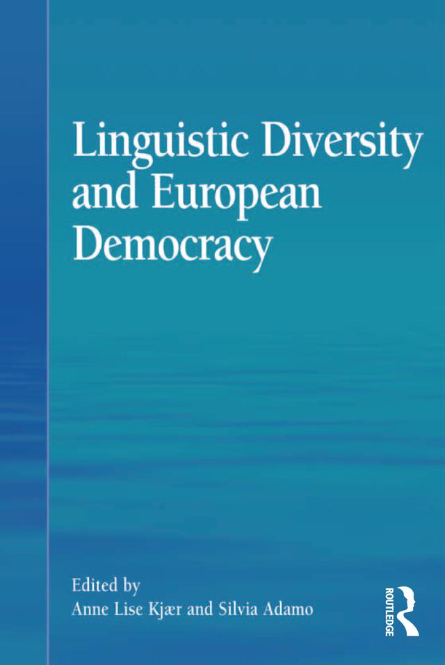 Linguistic Diversity and European Democracy by Anne Lise Kjær, Silvia Adamo