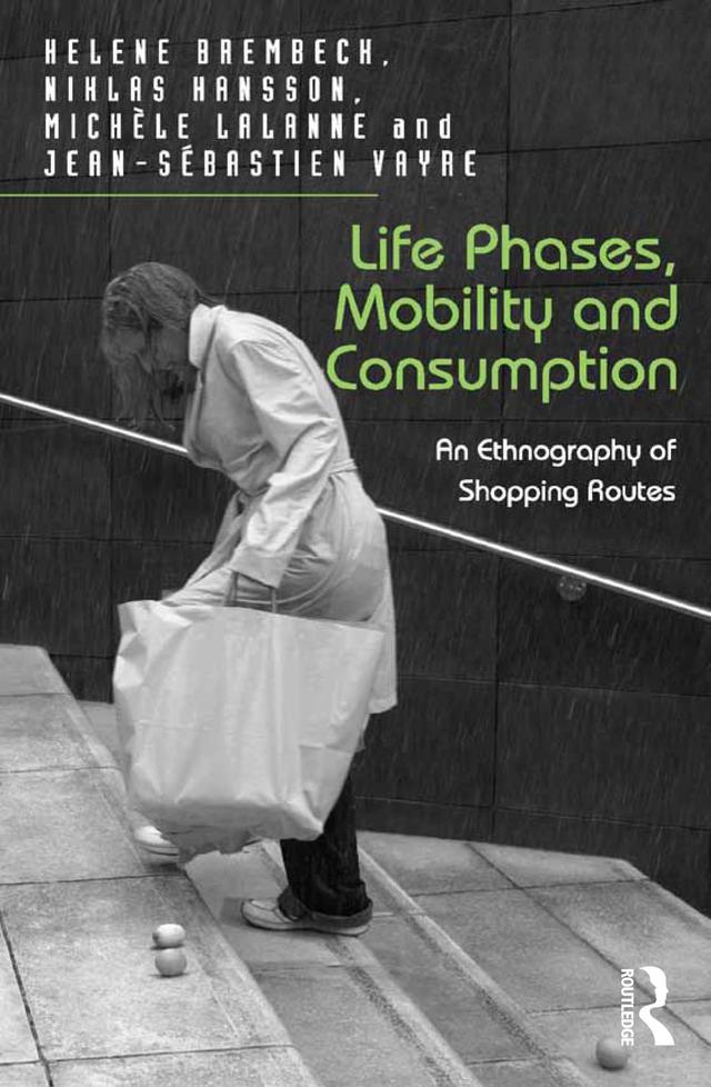 Life Phases, Mobility and Consumption by Helene Brembeck, Jean-Sébastien Vayre, Niklas Hansson