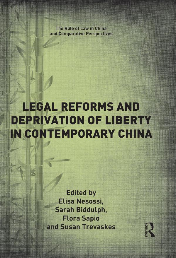 Legal Reforms and Deprivation of Liberty in Contemporary China by Elisa Nesossi, Flora Sapio, Sarah Biddulph, Susan Trevaskes
