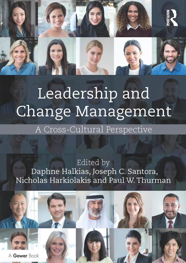 Leadership and Change Management by Daphne Halkias, Joseph C. Santora, Nicholas Harkiolakis, Paul W. Thurman