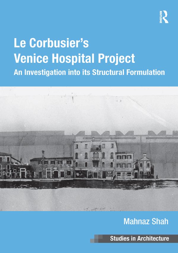 Le Corbusier's Venice Hospital Project by Mahnaz Shah