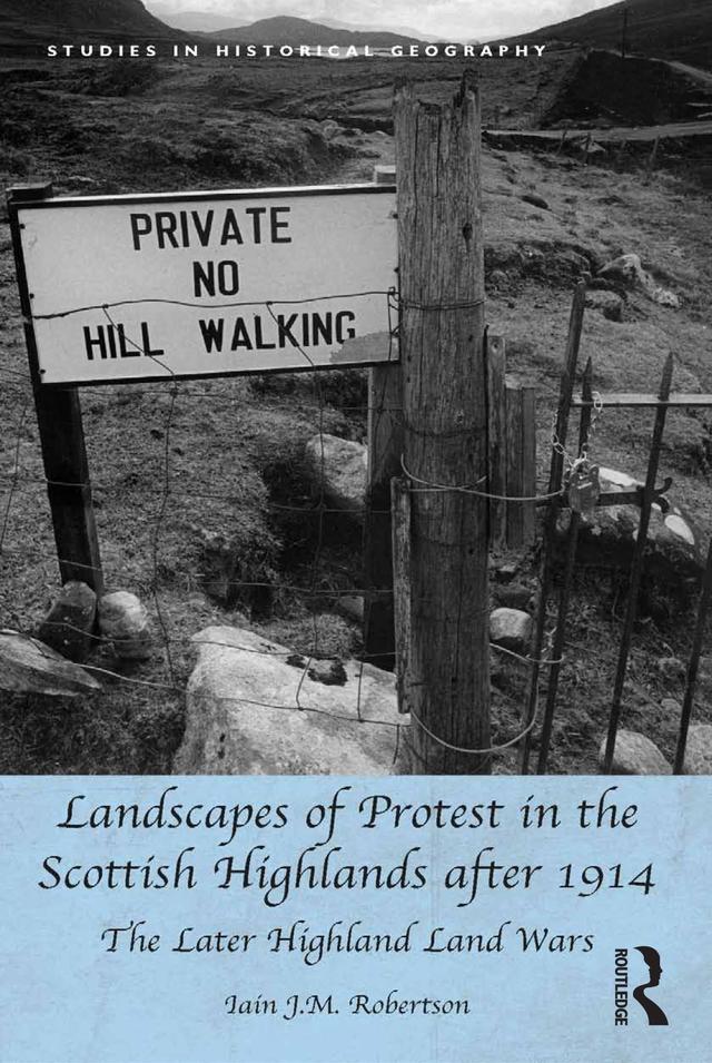 Landscapes of Protest in the Scottish Highlands after 1914 by Iain J.M. Robertson