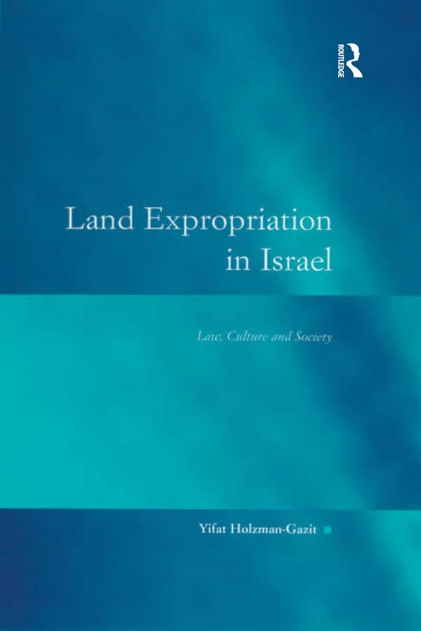Land Expropriation in Israel by Yifat Holzman-Gazit