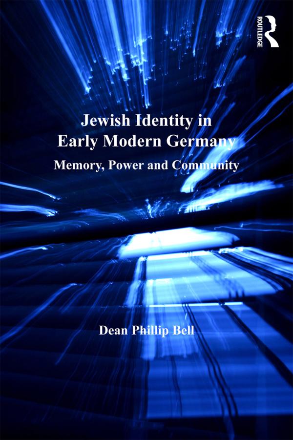 Jewish Identity in Early Modern Germany by Dean Phillip Bell