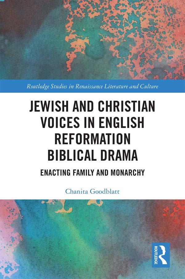 Jewish and Christian Voices in English Reformation Biblical Drama by Chanita Goodblatt