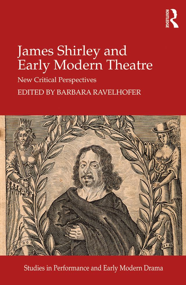 James Shirley and Early Modern Theatre by Barbara Ravelhofer