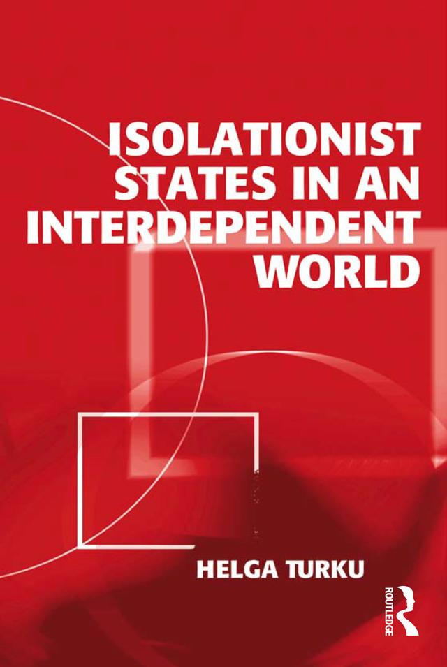 Isolationist States in an Interdependent World by Helga Turku