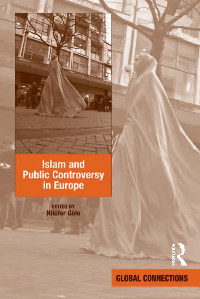 Islam and Public Controversy in Europe by Nilüfer Göle