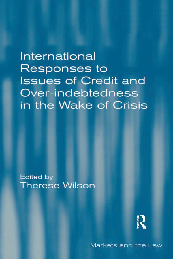 International Responses to Issues of Credit and Over-indebtedness in the Wake of Crisis by Therese Wilson