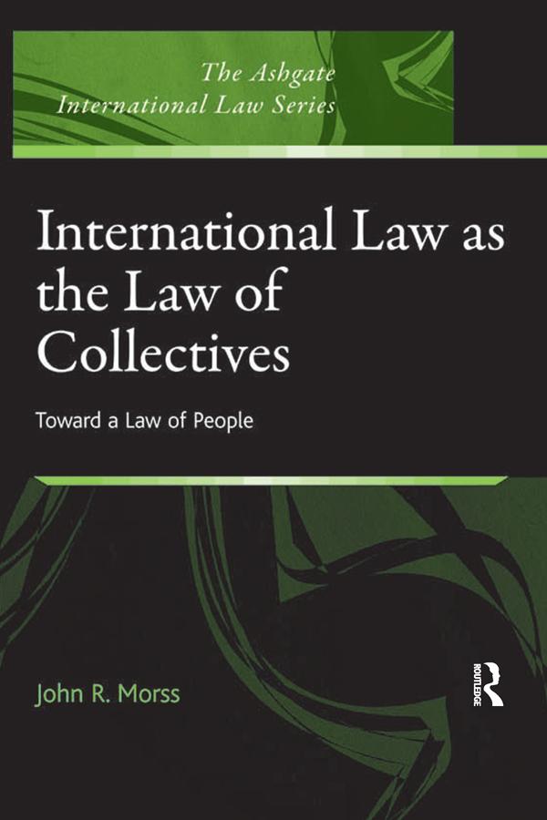 International Law as the Law of Collectives by John R. Morss