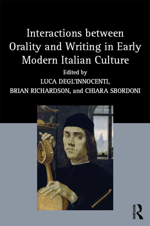 Interactions between Orality and Writing in Early Modern Italian Culture by Brian Richardson, Chiara Sbordoni, Luca Degl’Innocenti