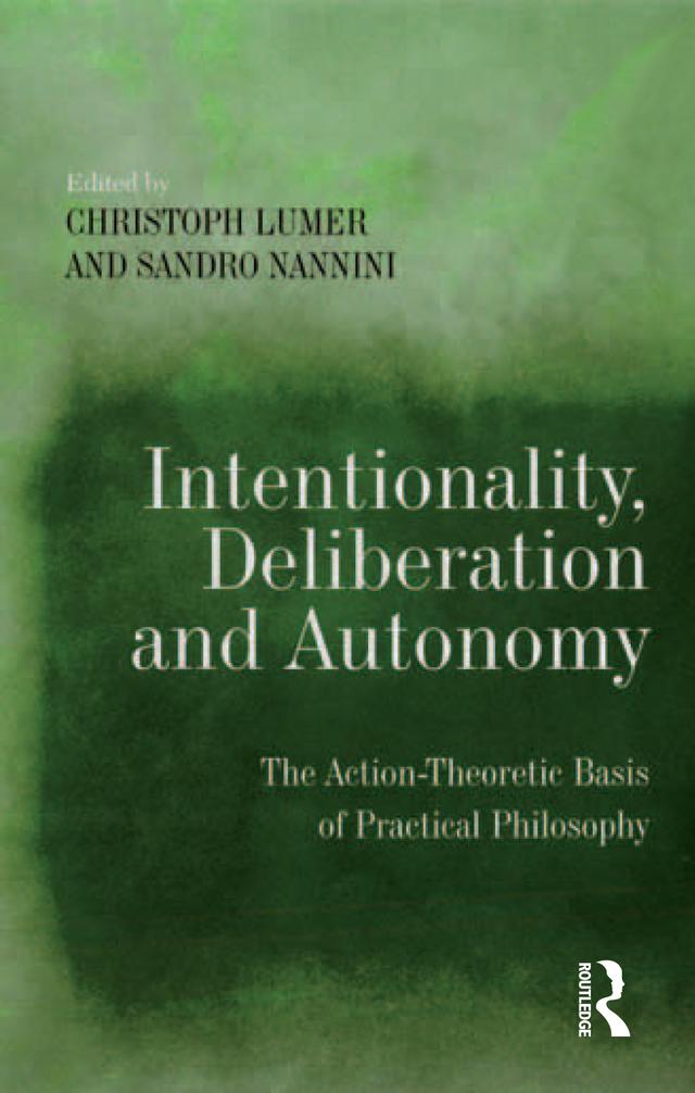 Intentionality, Deliberation and Autonomy by Christoph Lumer, Sandro Nannini