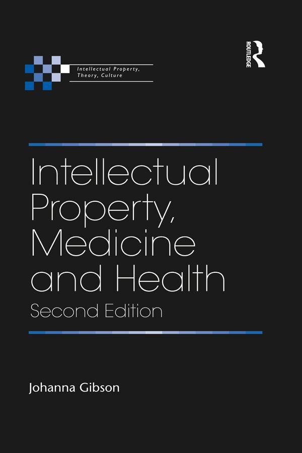 Intellectual Property, Medicine and Health by Johanna Gibson