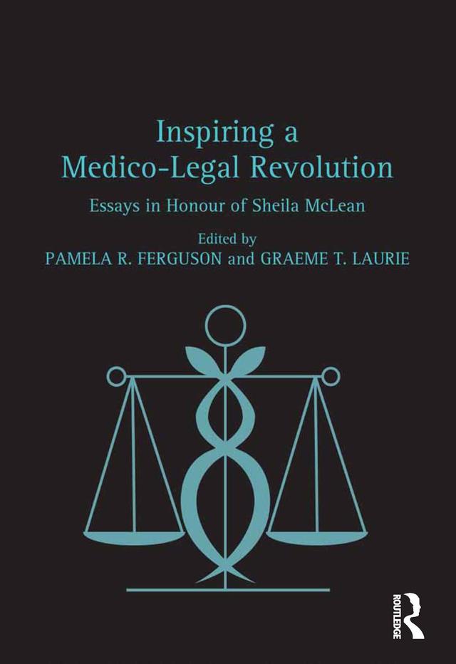 Inspiring a Medico-Legal Revolution by Graeme T. Laurie, Pamela R. Ferguson