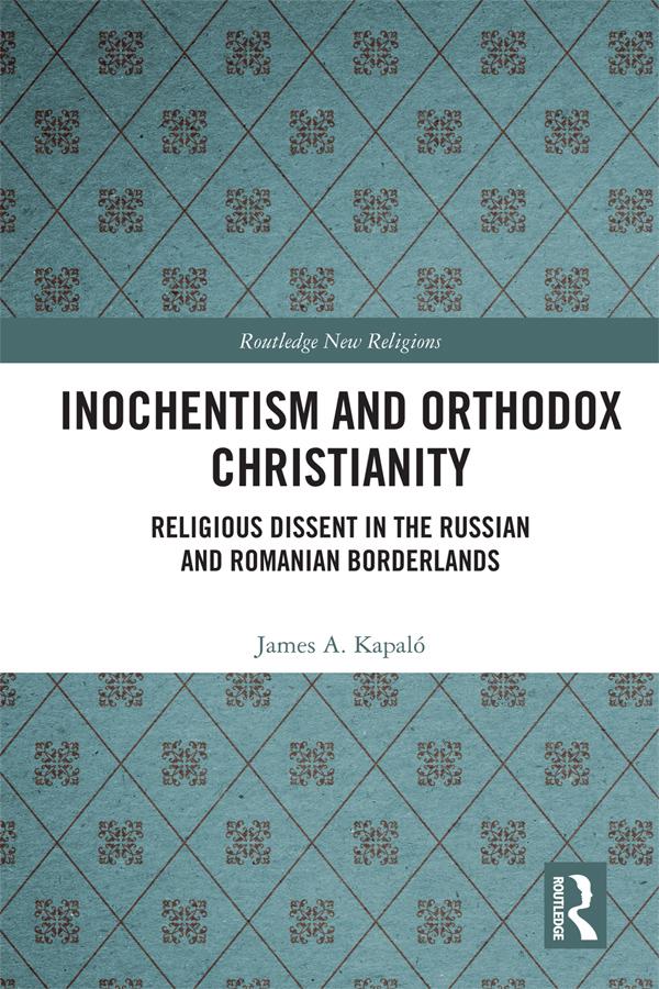 Inochentism and Orthodox Christianity by James A. Kapaló