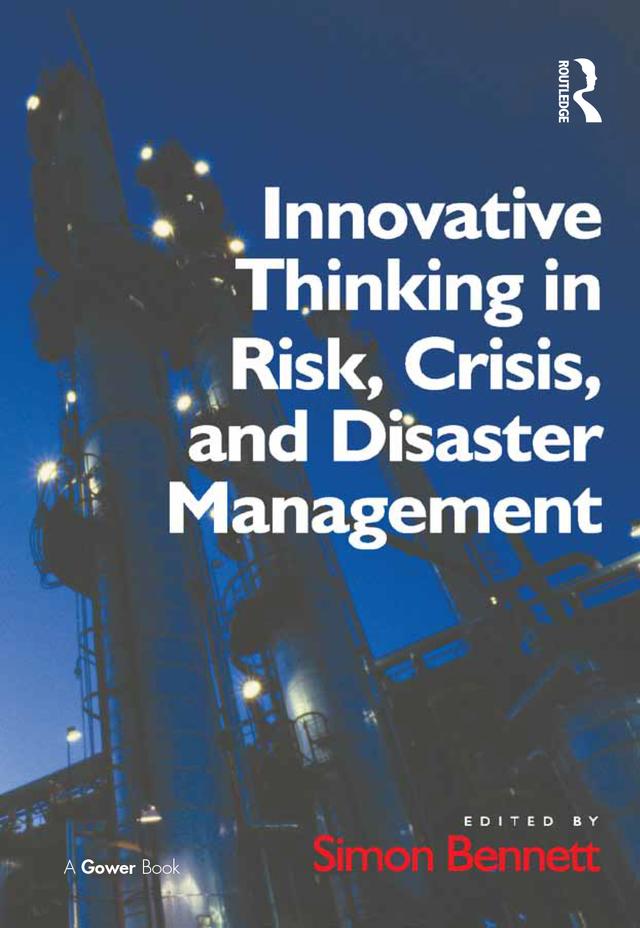 Innovative Thinking in Risk, Crisis, and Disaster Management by Simon Bennett