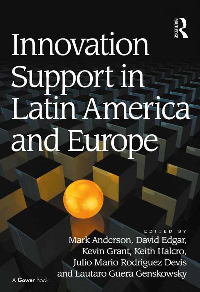 Innovation Support in Latin America and Europe by David Edgar, Julio Mario Rodriguez Devis, Keith Halcro, Kevin Grant, Lautaro Guera Genskowsky, Mark Anderson