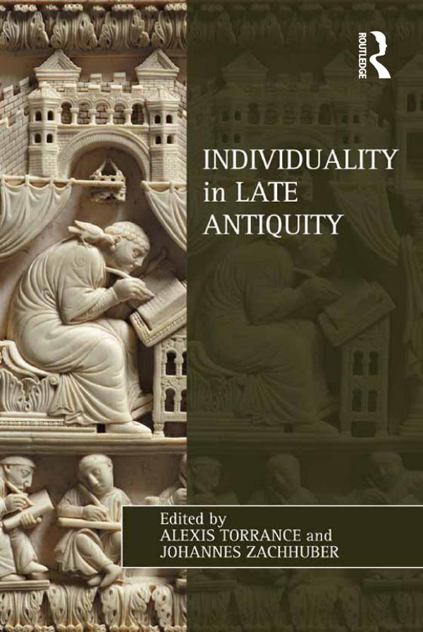 Individuality in Late Antiquity by Alexis Torrance, Johannes Zachhuber