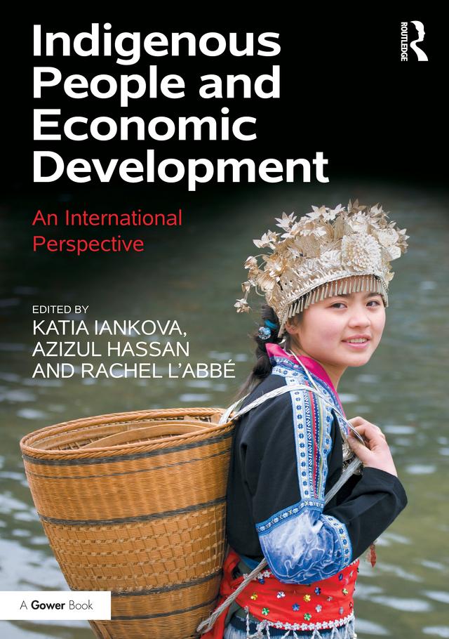 Indigenous People and Economic Development by Azizul Hassan, Katia Iankova, Rachel L'Abbe