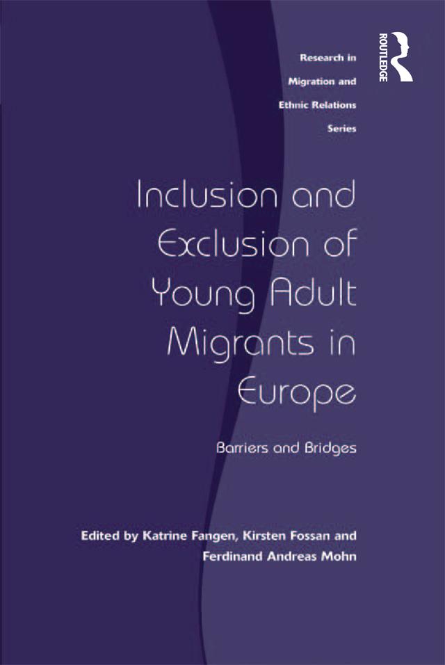 Inclusion and Exclusion of Young Adult Migrants in Europe by Ferdinand Andreas Mohn, Katrine Fangen, Kirsten Fossan
