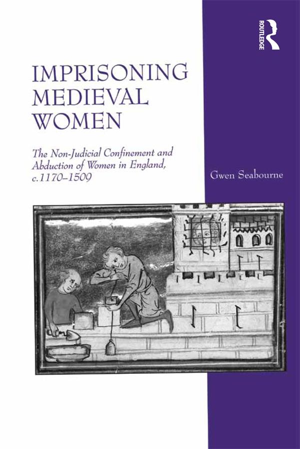 Imprisoning Medieval Women by Gwen Seabourne