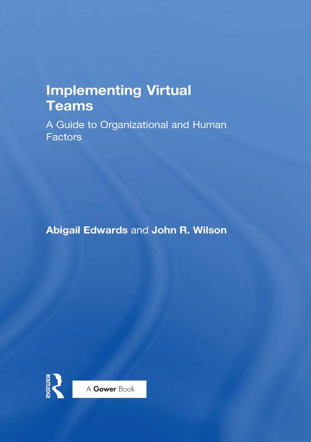 Implementing Virtual Teams by Abigail Edwards, John R. Wilson