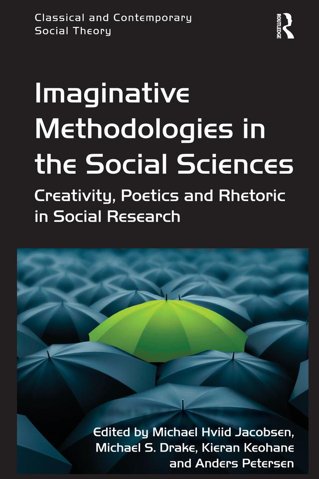 Imaginative Methodologies in the Social Sciences by Anders Petersen, Michael Hviid Jacobsen, Michael S. Drake