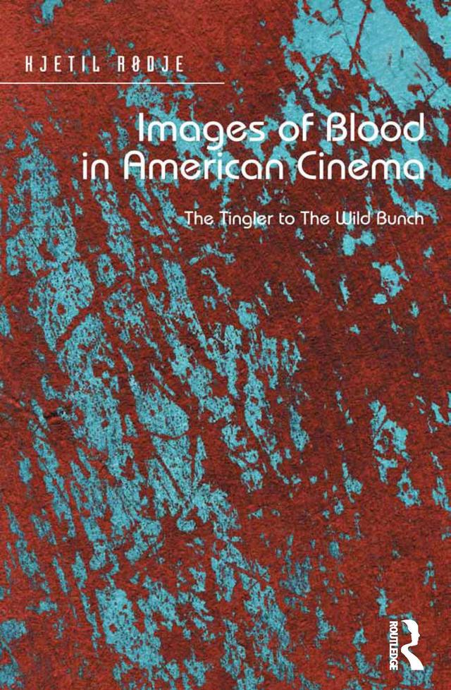 Images of Blood in American Cinema by Kjetil Rødje