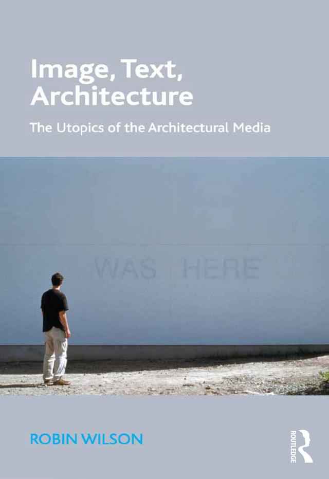 Image, Text, Architecture by Robin Wilson