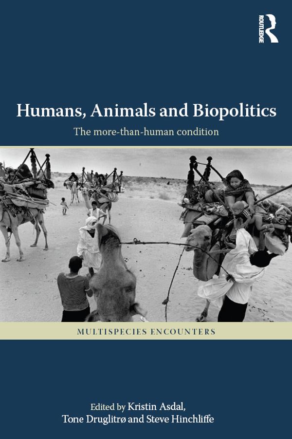 Humans, Animals and Biopolitics by Kristin Asdal, Steve Hinchliffe, Tone Druglitro
