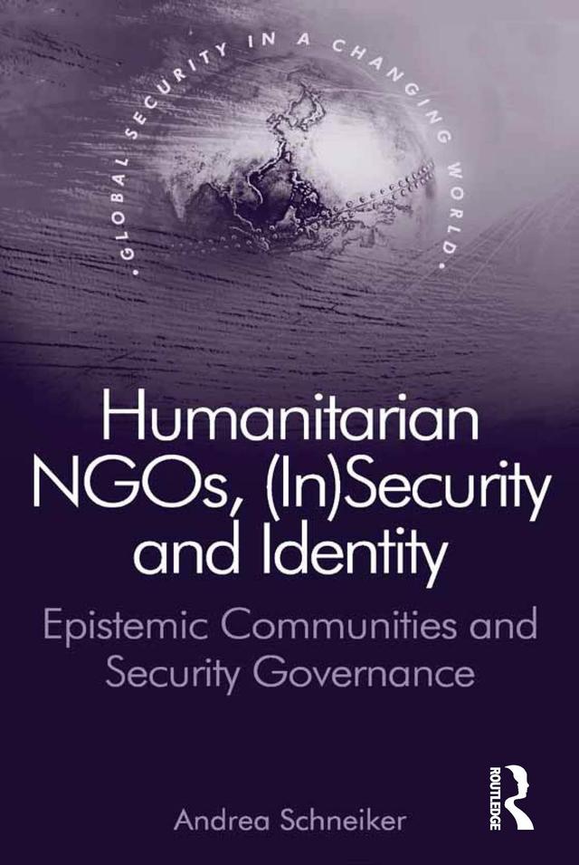 Humanitarian NGOs, (In)Security and Identity by Andrea Schneiker
