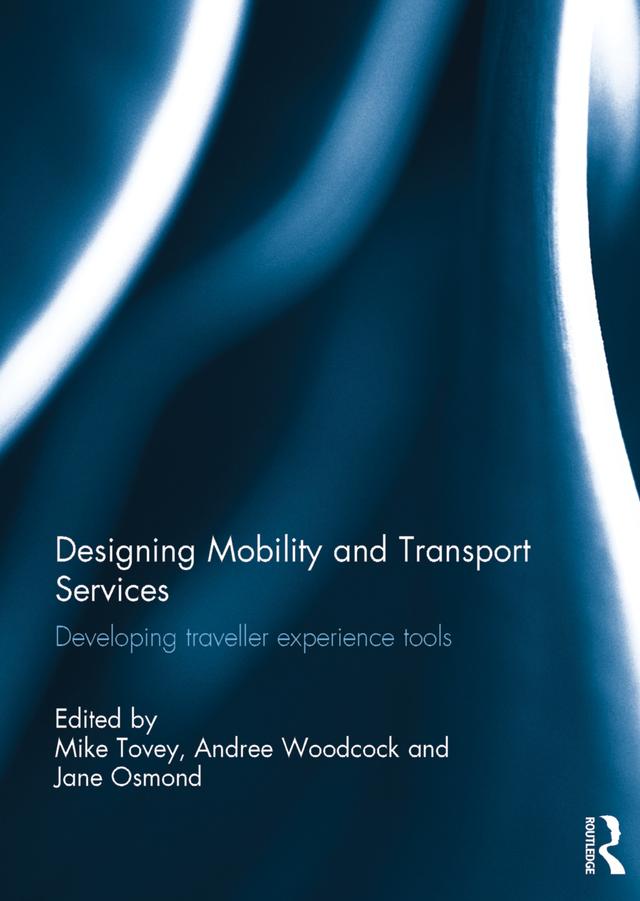 Designing Mobility and Transport Services by Andree Woodcock, Jane Osmond, Mike Tovey