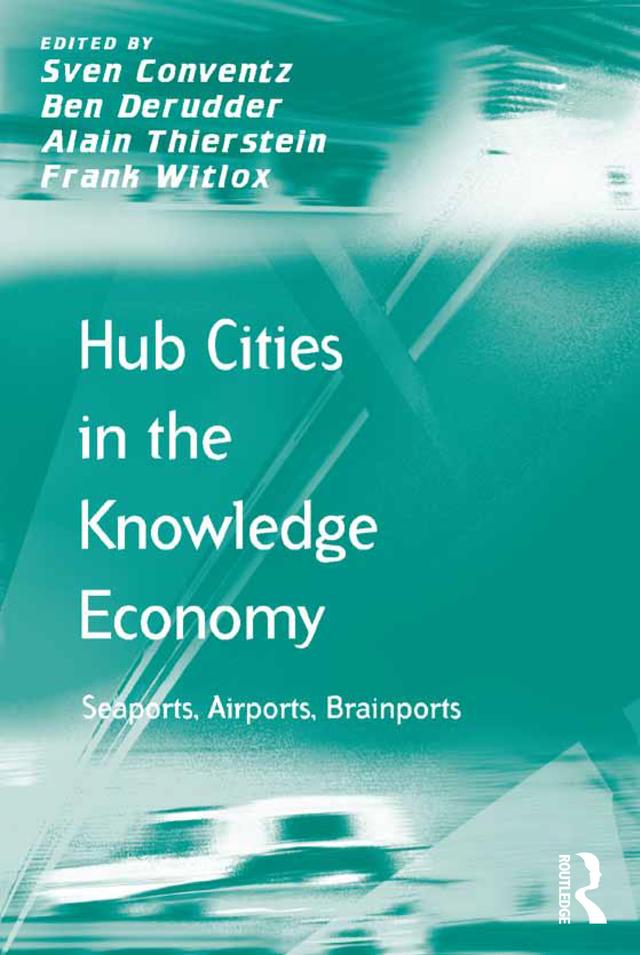 Hub Cities in the Knowledge Economy by Ben Derudder, Frank Witlox, Sven Conventz