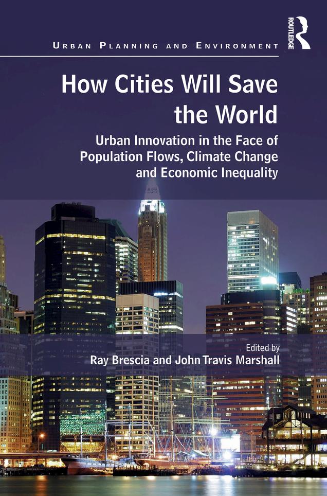 How Cities Will Save the World by John Travis Marshall, Ray Brescia