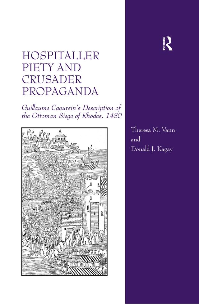 Hospitaller Piety and Crusader Propaganda by Donald J. Kagay, Theresa M. Vann
