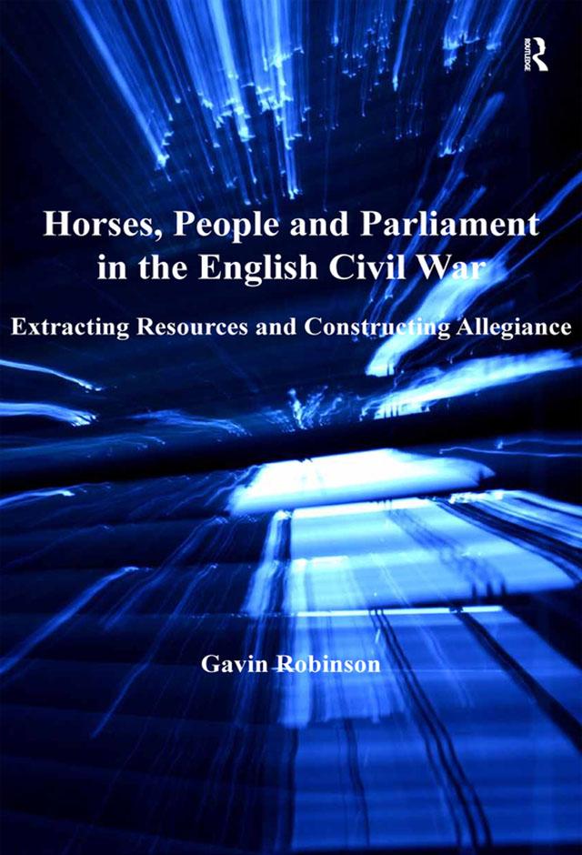 Horses, People and Parliament in the English Civil War by Gavin Robinson