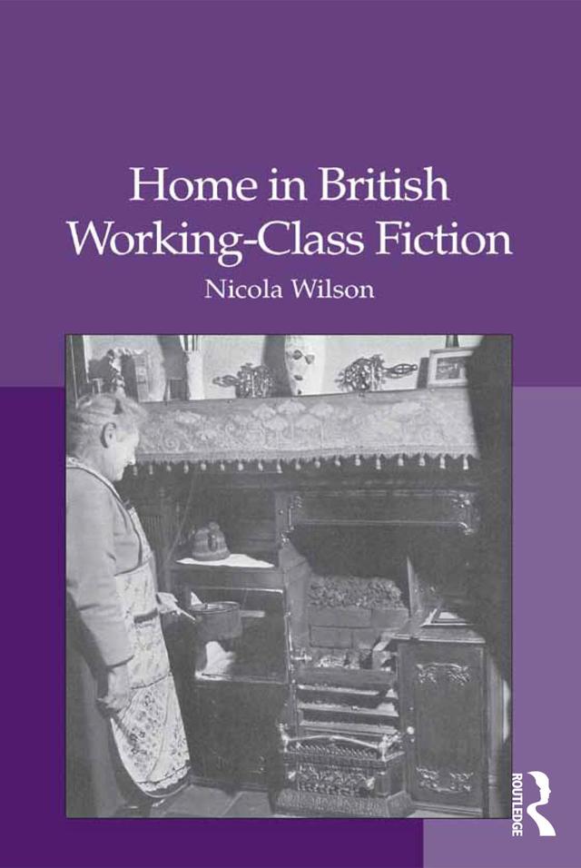 Home in British Working-Class Fiction by Nicola Wilson