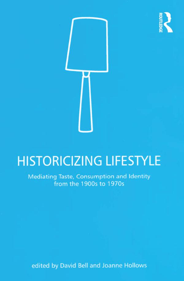 Historicizing Lifestyle by David Bell, Joanne Hollows