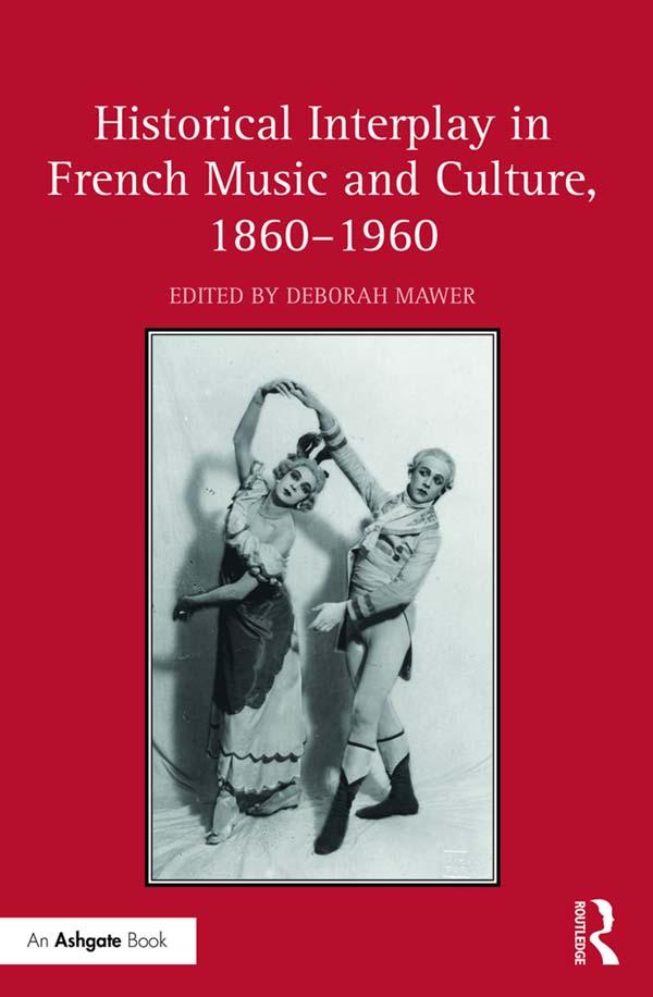 Historical Interplay in French Music and Culture, 1860�1960