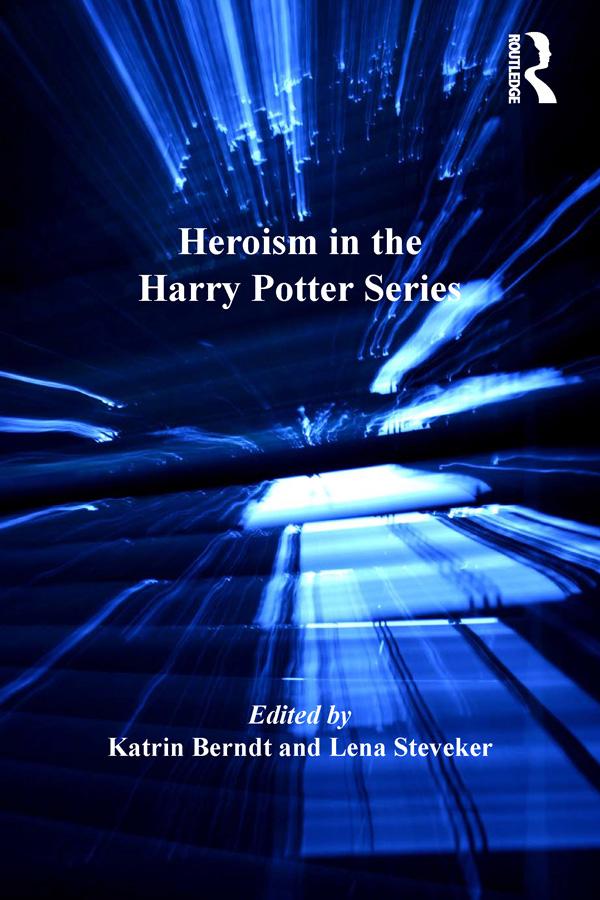 Heroism in the Harry Potter Series by Katrin Berndt, Lena Steveker