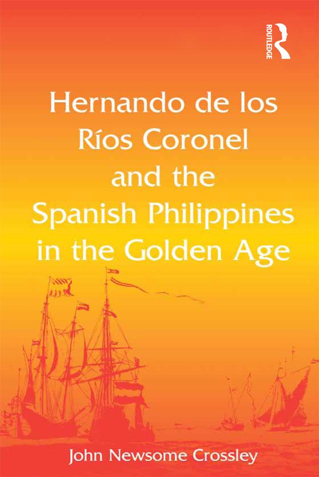 Hernando de los R� Coronel and the Spanish Philippines in the Golden Age