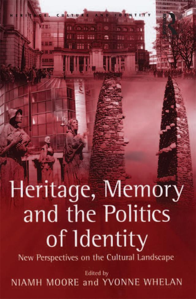 Heritage, Memory and the Politics of Identity by Niamh Moore, Yvonne Whelan