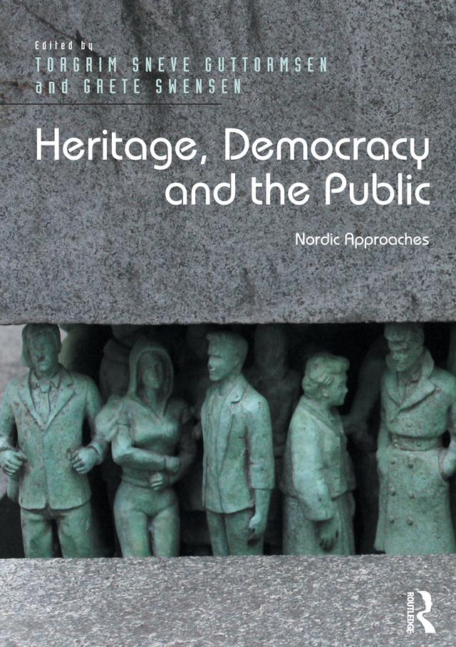 Heritage, Democracy and the Public by Grete Swensen, Torgrim Sneve Guttormsen