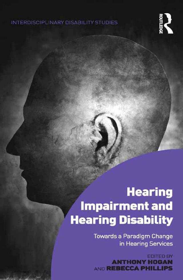 Hearing Impairment and Hearing Disability by Anthony Hogan, Rebecca Phillips