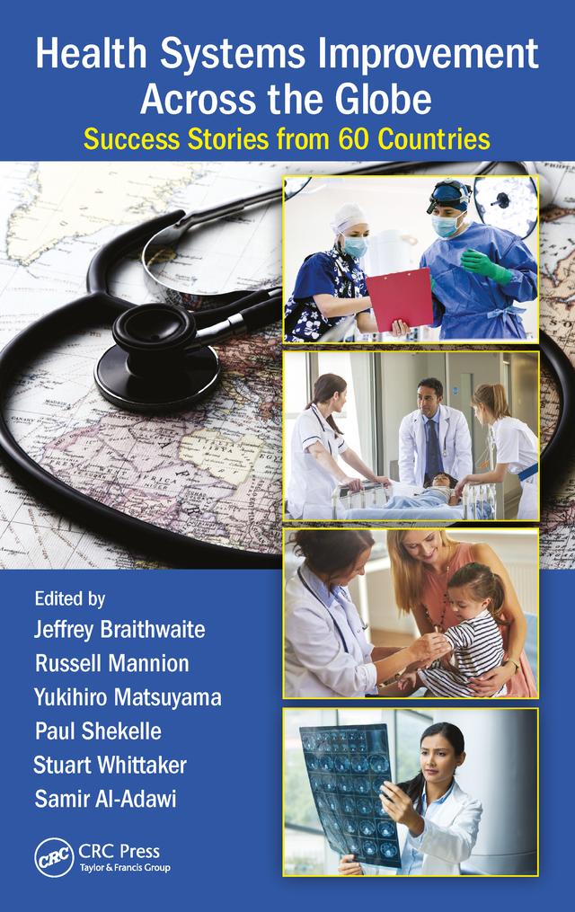 Health Systems Improvement Across the Globe by Jeffrey Braithwaite, Paul Shekelle, Russell Mannion, Samir Al-Adawi, Stuart Whittaker, Yukihiro Matsuyama