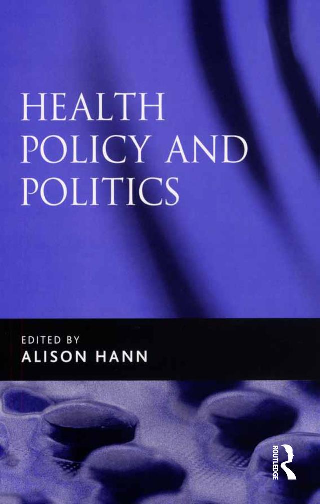 Health Policy and Politics by Alison Hann