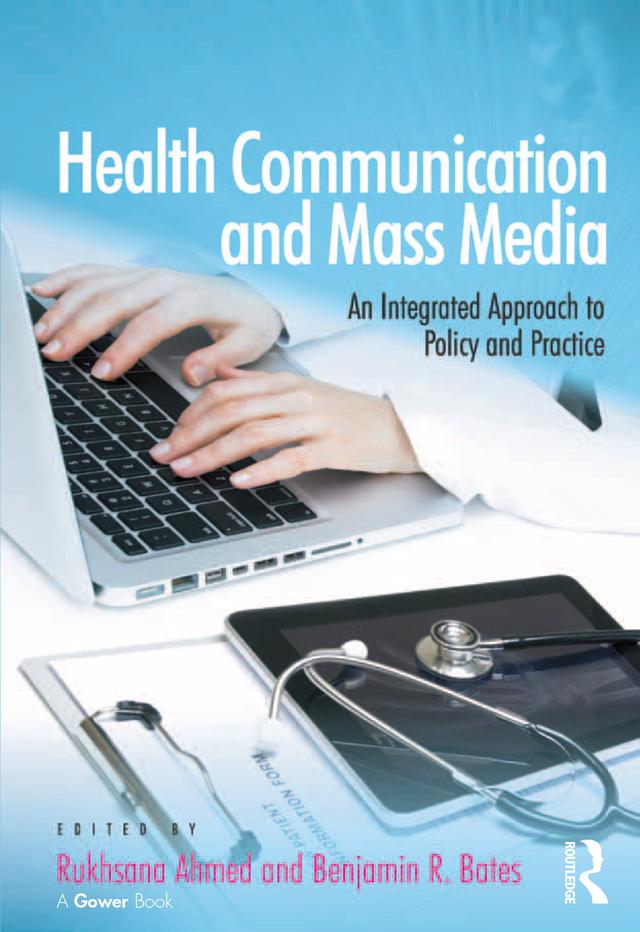 Health Communication and Mass Media by Benjamin R. Bates, Rukhsana Ahmed