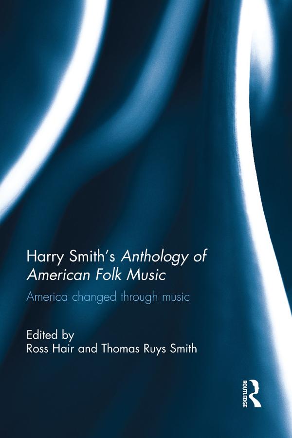 Harry Smith's Anthology of American Folk Music by Ross Hair, Thomas Ruys Smith