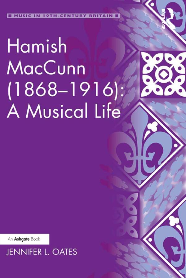 Hamish MacCunn (1868-1916): A Musical Life by Jennifer L. Oates